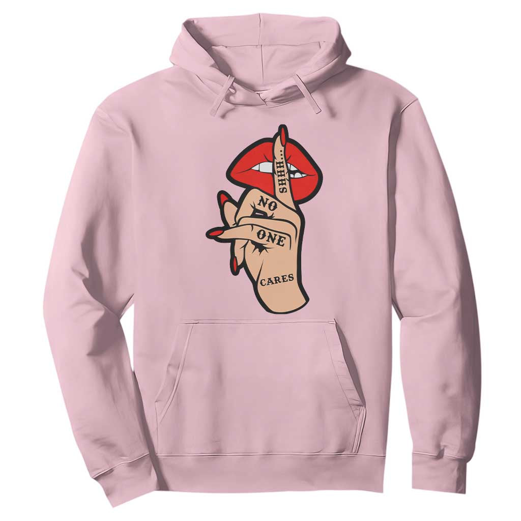 Shhh No One Cares Hoodie Sarcastic Humor Gift TS12 Light Pink Print Your Wear
