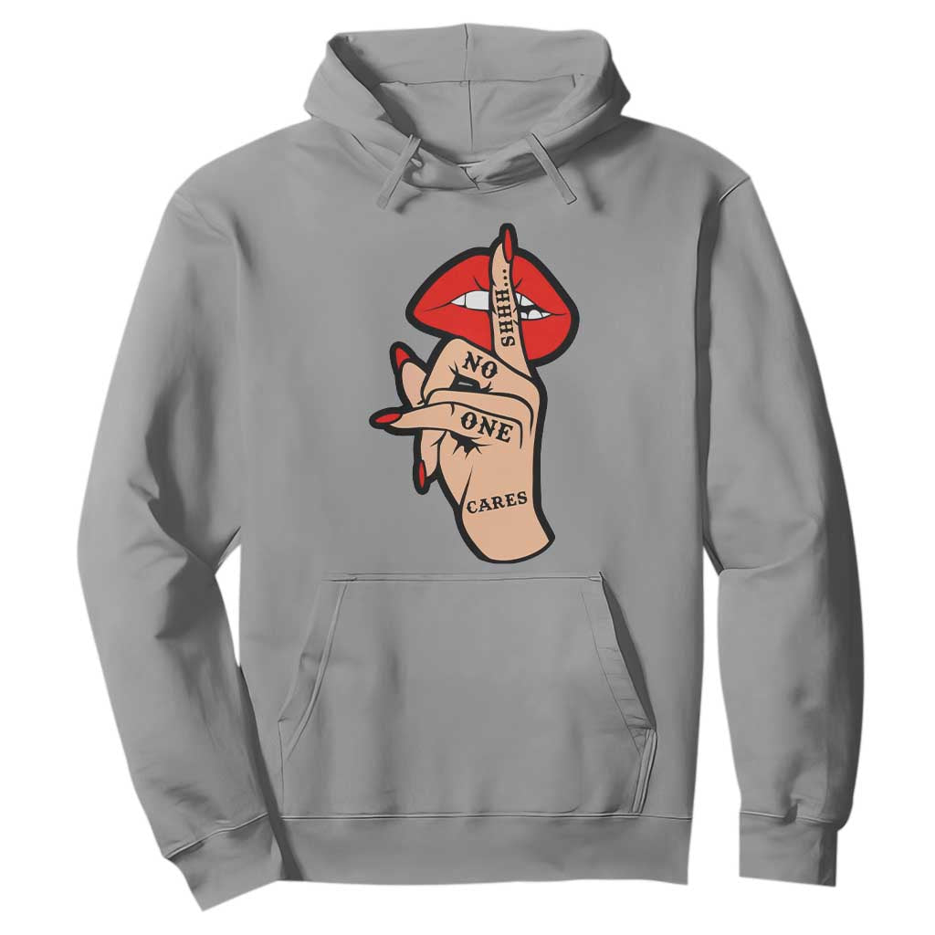 Shhh No One Cares Hoodie Sarcastic Humor Gift TS12 Sport Gray Print Your Wear