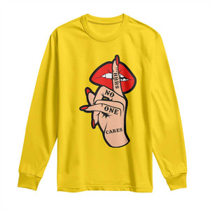 Shhh No One Cares Long Sleeve Shirt Sarcastic Humor Gift TS12 Daisy Print Your Wear