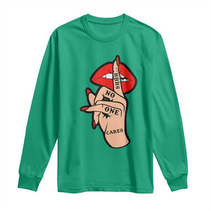 Shhh No One Cares Long Sleeve Shirt Sarcastic Humor Gift TS12 Irish Green Print Your Wear