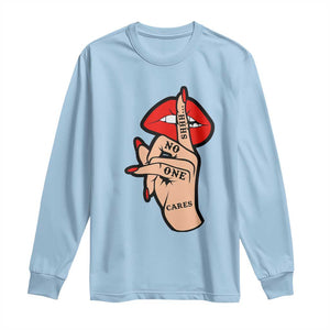 Shhh No One Cares Long Sleeve Shirt Sarcastic Humor Gift TS12 Light Blue Print Your Wear