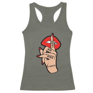 Shhh No One Cares Racerback Tank Top Sarcastic Humor Gift TS12 Military Green Print Your Wear