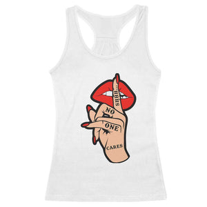 Shhh No One Cares Racerback Tank Top Sarcastic Humor Gift TS12 White Print Your Wear