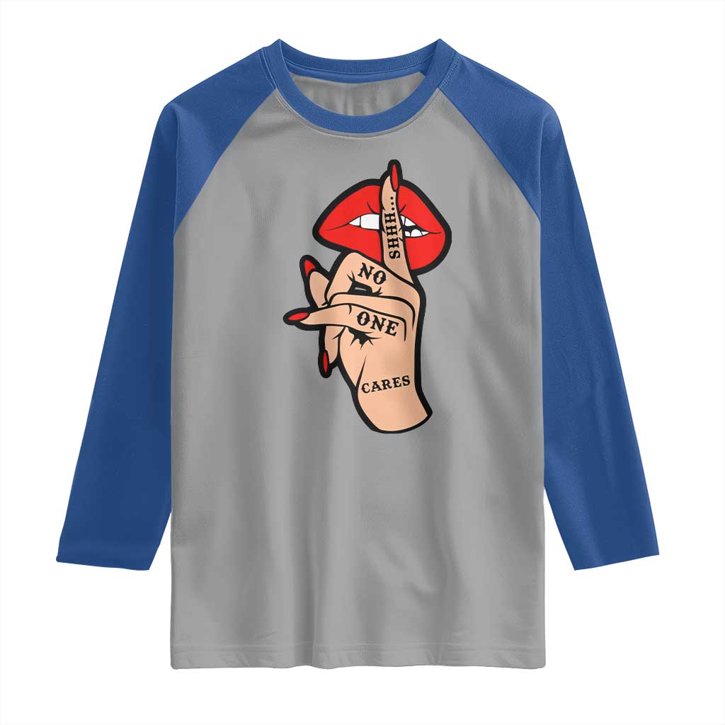 Shhh No One Cares Raglan Shirt Sarcastic Humor Gift TS12 Sport Gray Royal Print Your Wear
