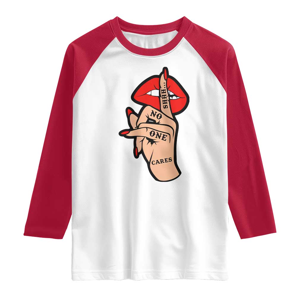 Shhh No One Cares Raglan Shirt Sarcastic Humor Gift TS12 White Red Print Your Wear