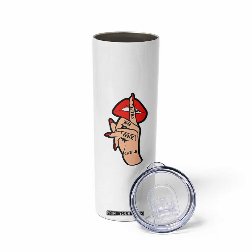Shhh No One Cares Skinny Tumbler Sarcastic Humor Gift TS12 Print Your Wear