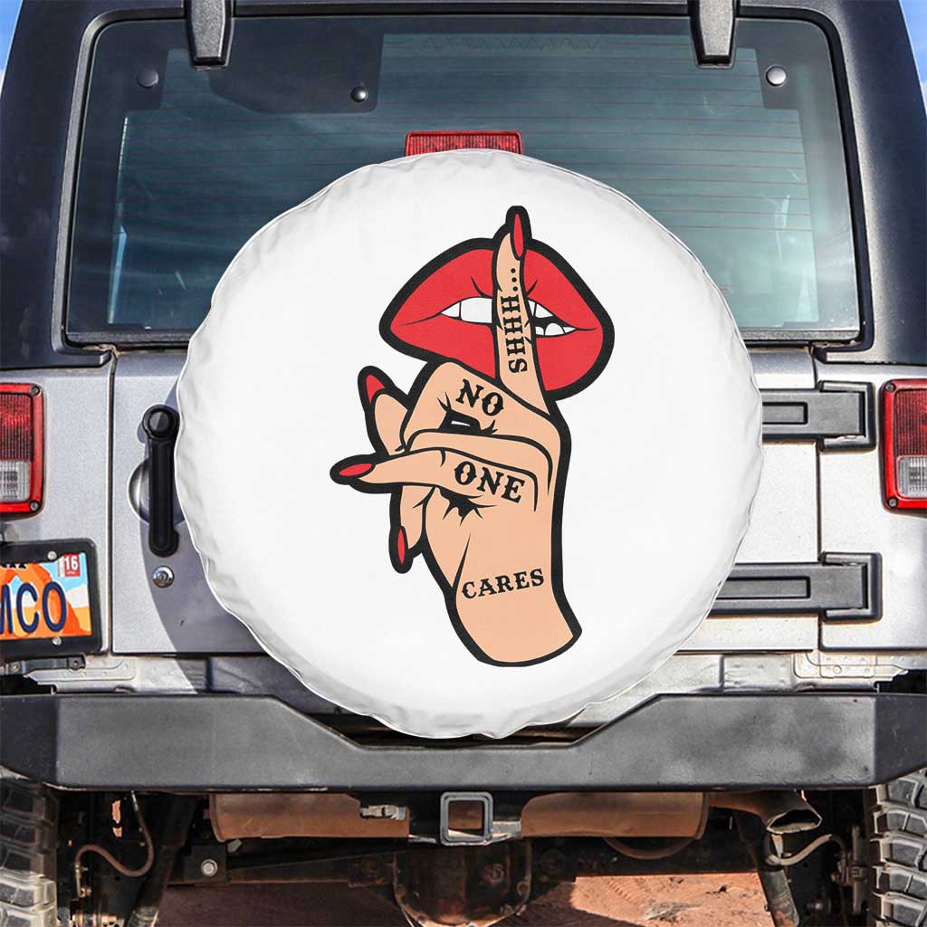 Shhh No One Cares Spare Tire Cover Sarcastic Humor Gift TS12 No hole White Print Your Wear