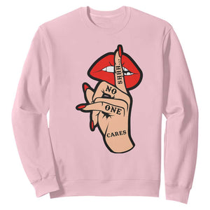 Shhh No One Cares Sweatshirt Sarcastic Humor Gift TS12 Light Pink Print Your Wear