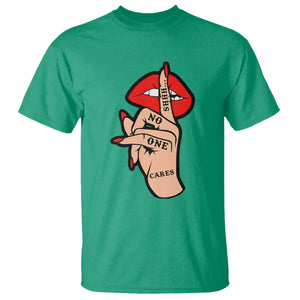 Shhh No One Cares T Shirt Sarcastic Humor Gift TS12 Irish Green Print Your Wear