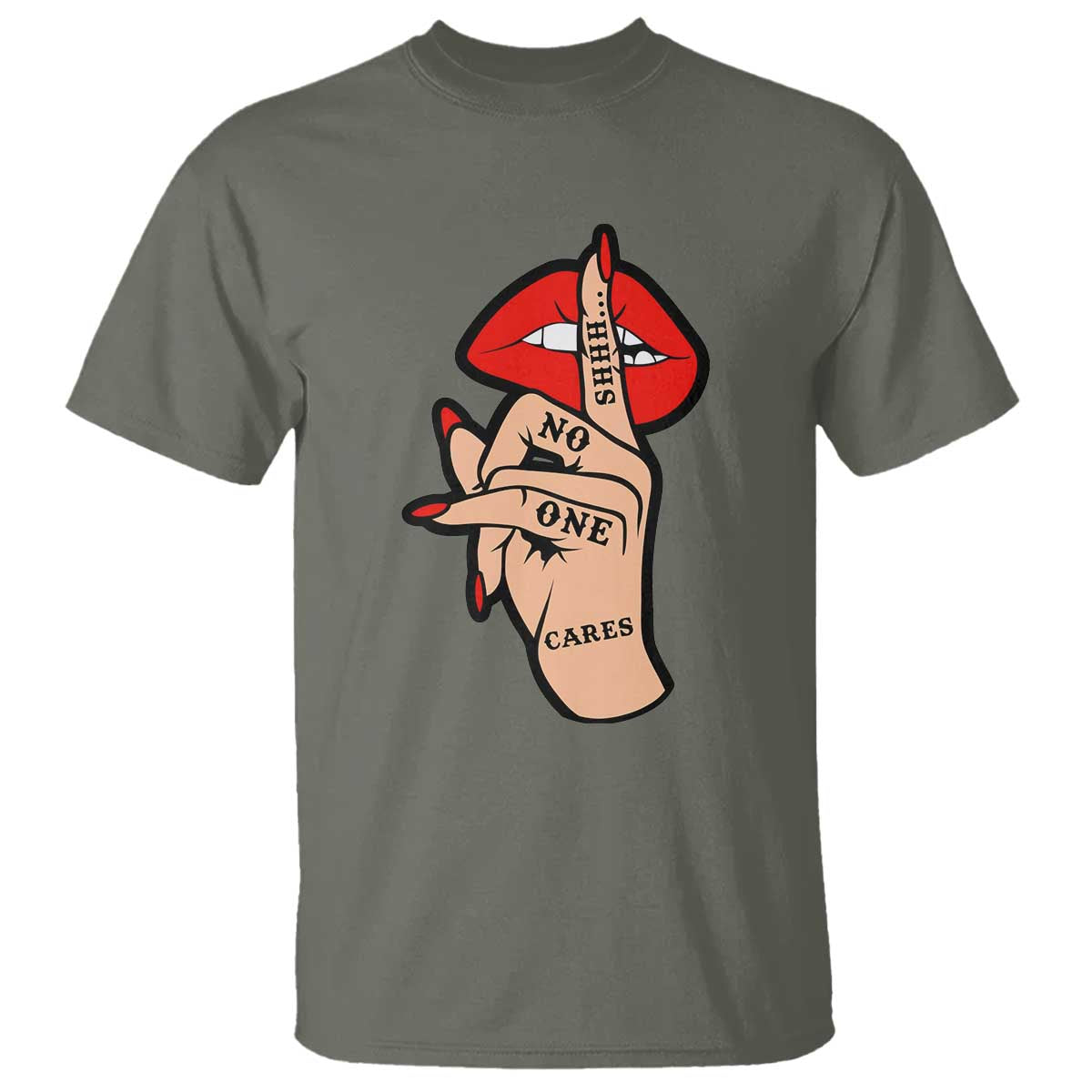 Shhh No One Cares T Shirt Sarcastic Humor Gift TS12 Military Green Print Your Wear