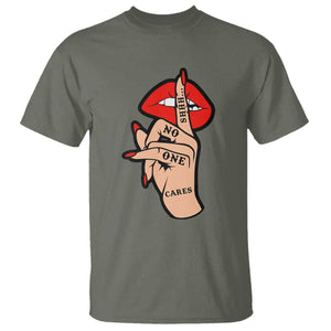 Shhh No One Cares T Shirt Sarcastic Humor Gift TS12 Military Green Print Your Wear