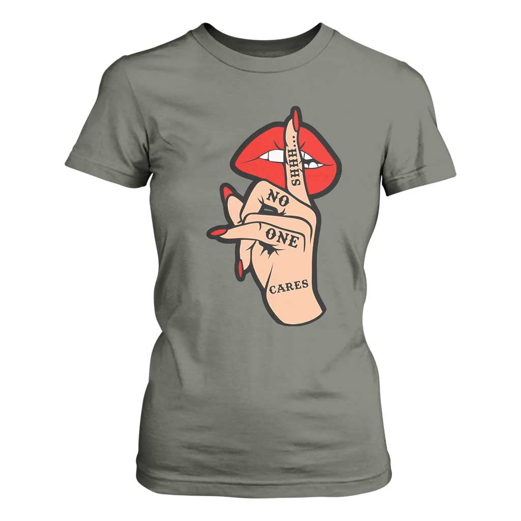 Shhh No One Cares T Shirt For Women Sarcastic Humor Gift TS12 Military Green Print Your Wear