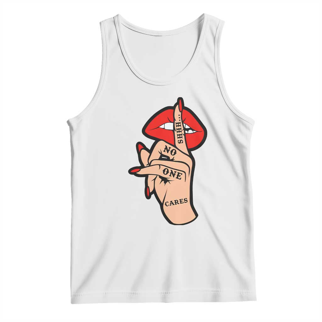 Shhh No One Cares Tank Top Sarcastic Humor Gift TS12 White Print Your Wear