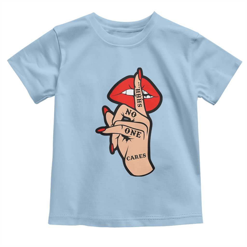 Shhh No One Cares Toddler T Shirt Sarcastic Humor Gift TS12 Light Blue Print Your Wear