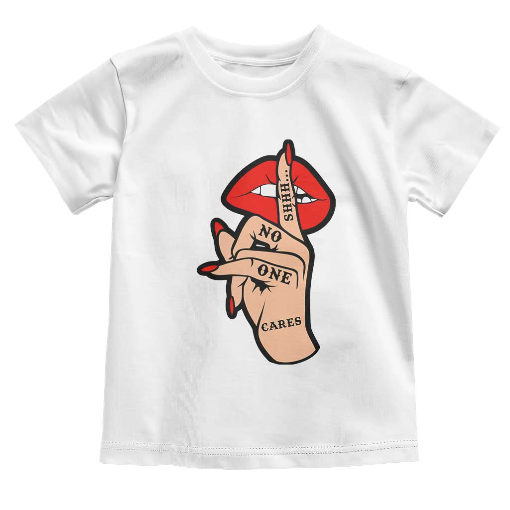 Shhh No One Cares Toddler T Shirt Sarcastic Humor Gift TS12 White Print Your Wear