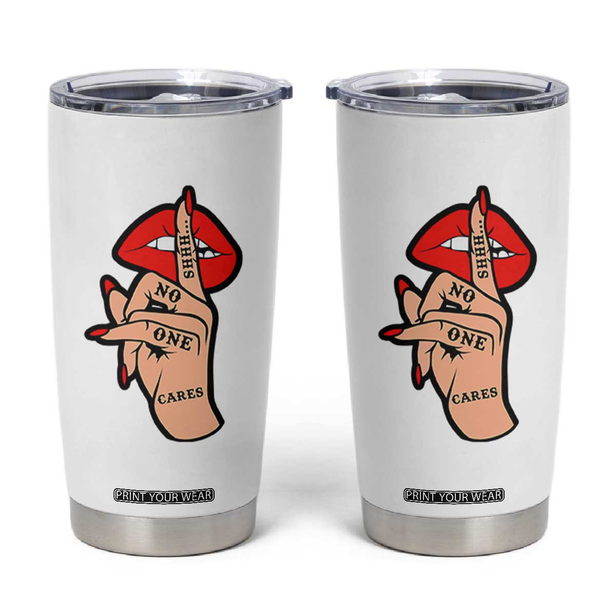 Shhh No One Cares Tumbler Cup Sarcastic Humor Gift TS12 White Print Your Wear