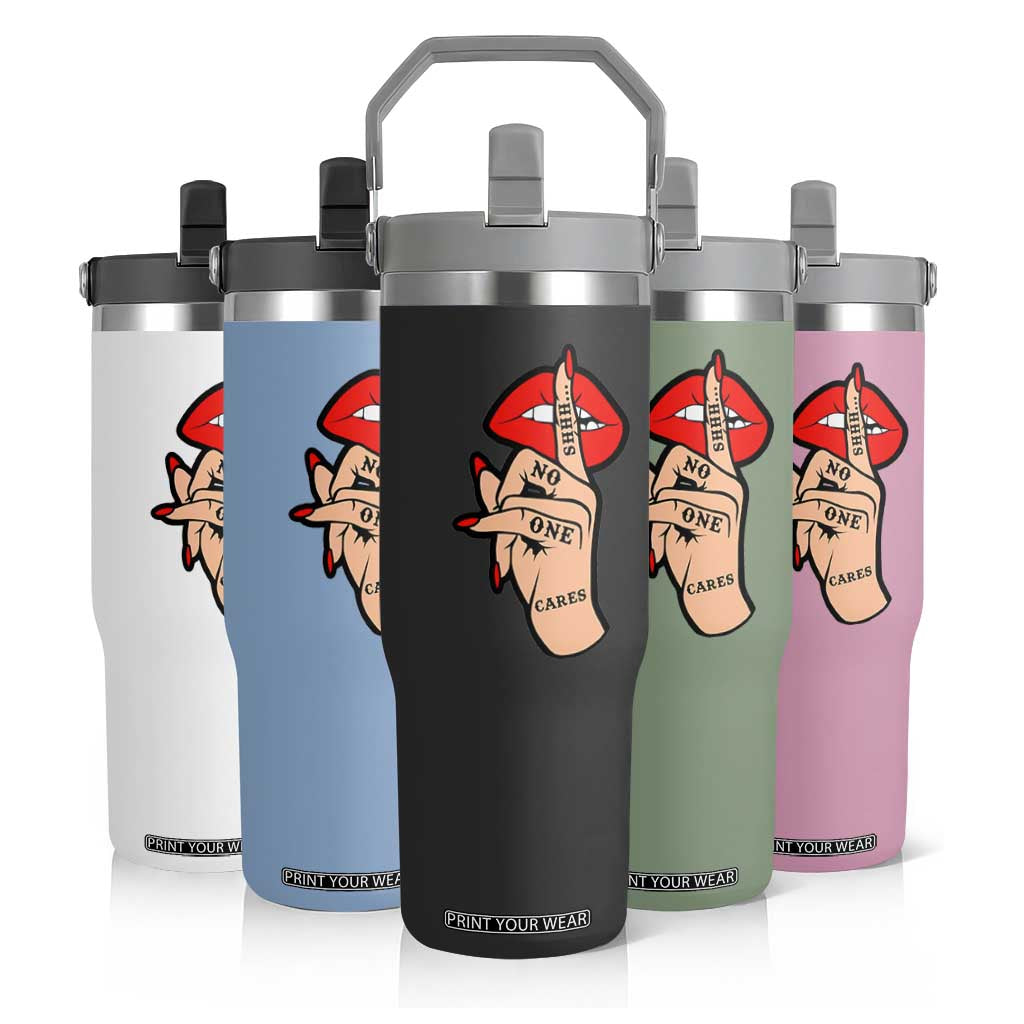 Shhh No One Cares Flip Straw Tumbler Sarcastic Humor Gift TS12 Print Your Wear