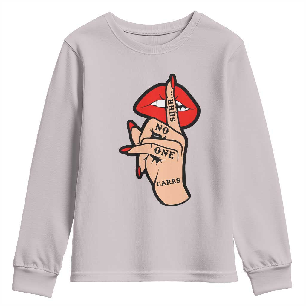 Shhh No One Cares Youth Sweatshirt Sarcastic Humor Gift TS12 Ice Gray Print Your Wear