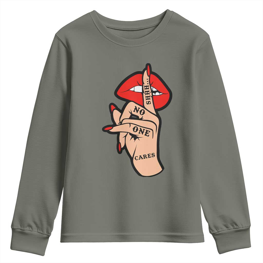 Shhh No One Cares Youth Sweatshirt Sarcastic Humor Gift TS12 Military Green Print Your Wear