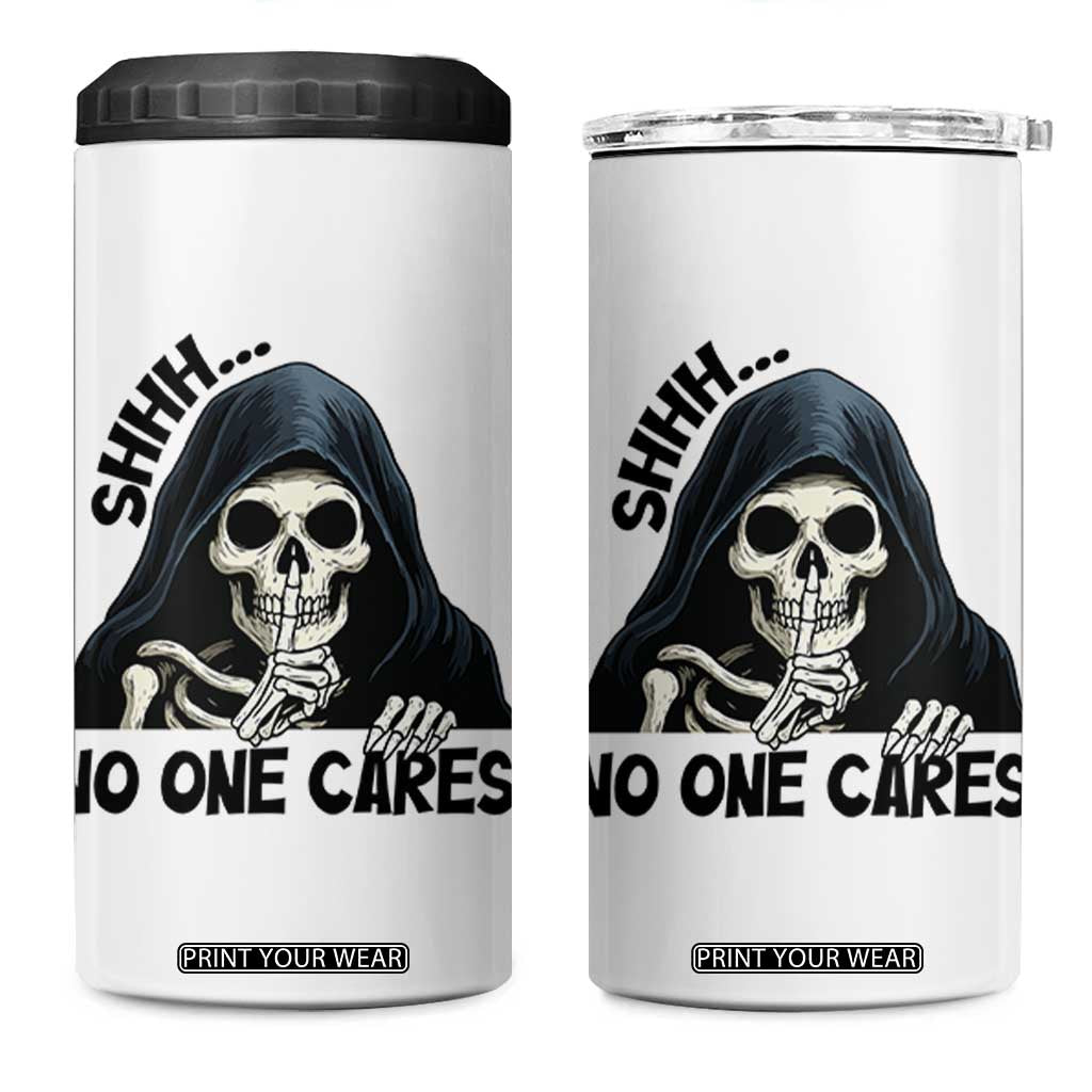 Funny Skeleton Humor 4 in 1 Can Cooler Tumbler Shhh No One Cares TS12 One Size: 16 oz White Print Your Wear