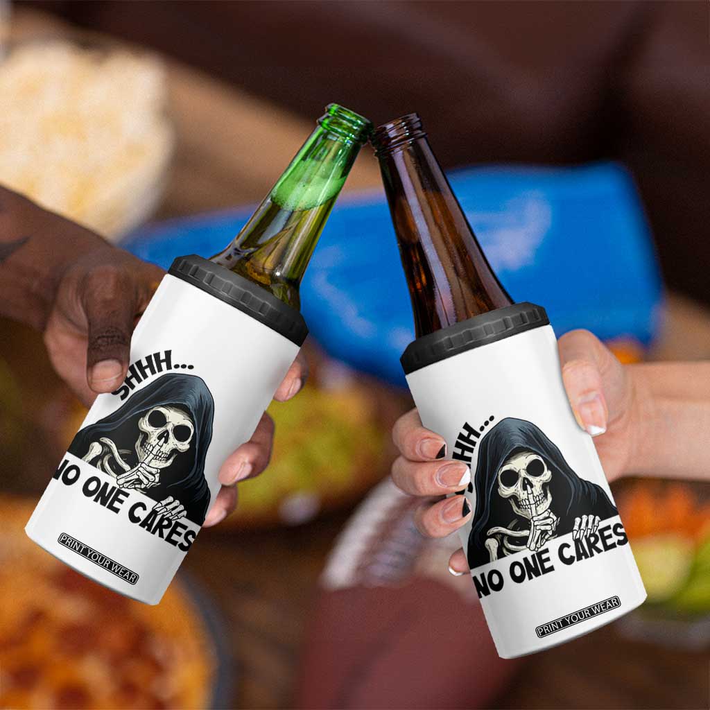 Funny Skeleton Humor 4 in 1 Can Cooler Tumbler Shhh No One Cares TS12 Print Your Wear