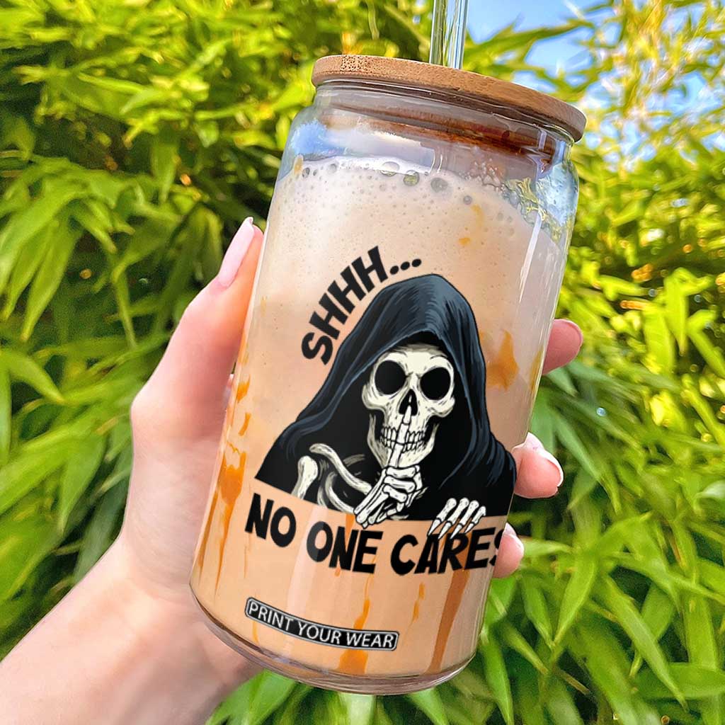 Funny Skeleton Humor Glass Can Shhh No One Cares TS12 White Print Your Wear