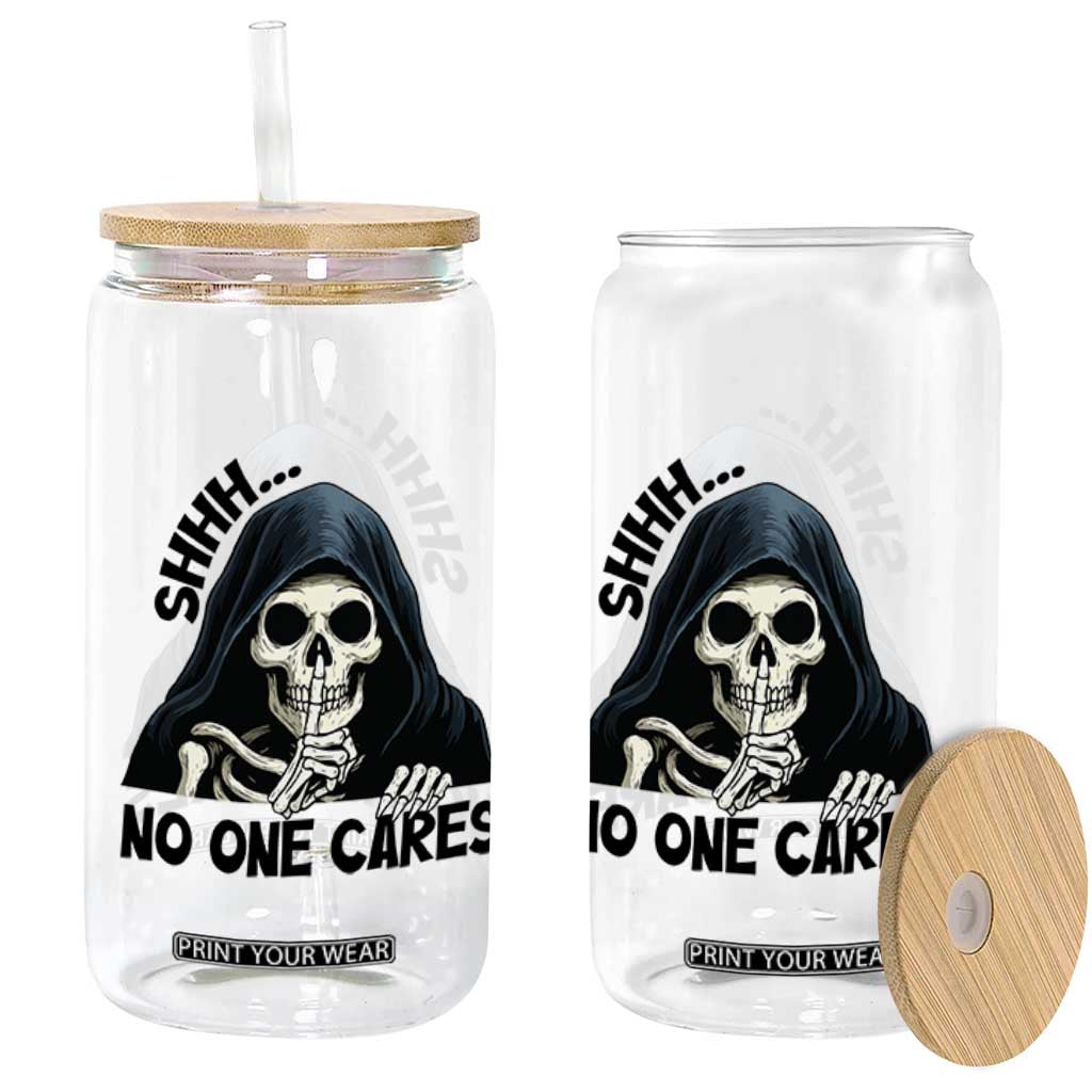 Funny Skeleton Humor Glass Can Shhh No One Cares TS12 Print Your Wear