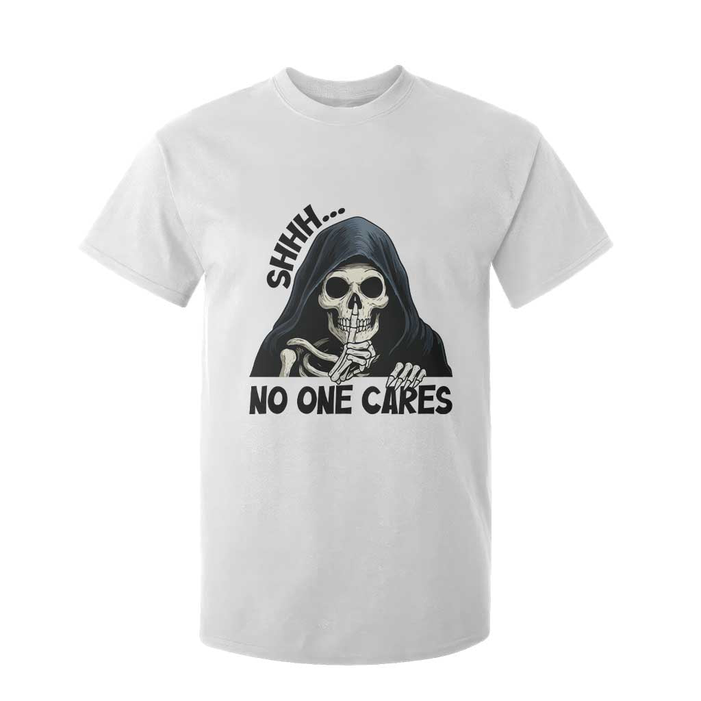Funny Skeleton Humor T Shirt For Kid Shhh No One Cares TS12 White Print Your Wear