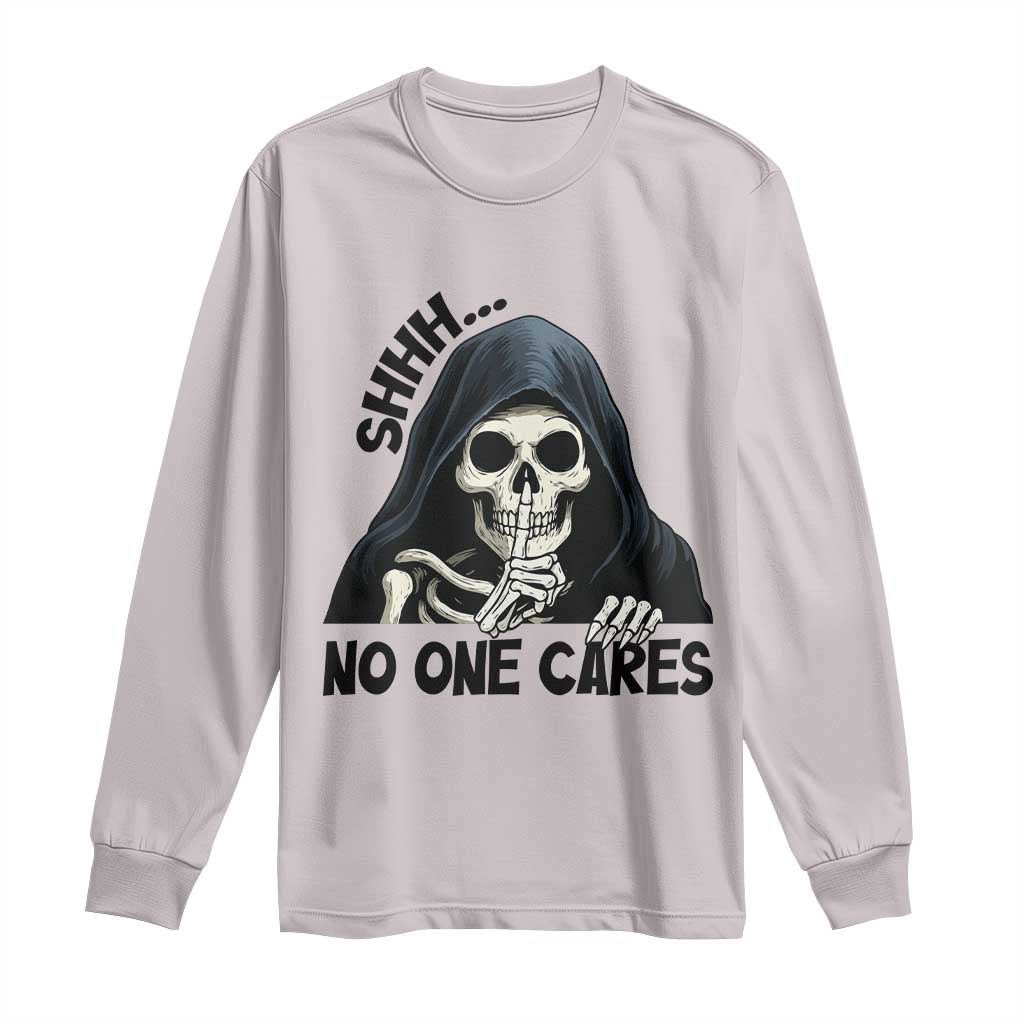 Funny Skeleton Humor Long Sleeve Shirt Shhh No One Cares TS12 Ice Gray Print Your Wear
