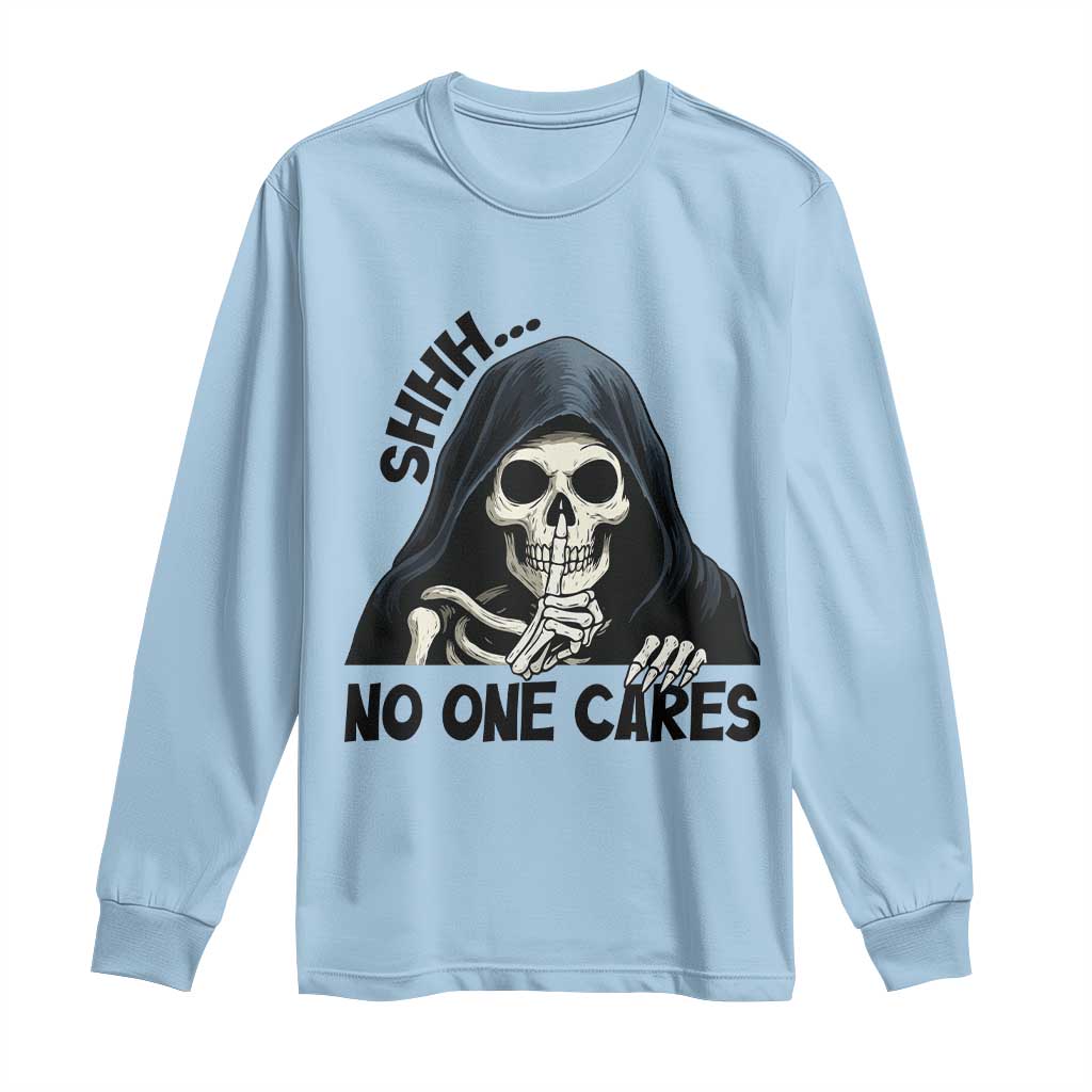 Funny Skeleton Humor Long Sleeve Shirt Shhh No One Cares TS12 Light Blue Print Your Wear