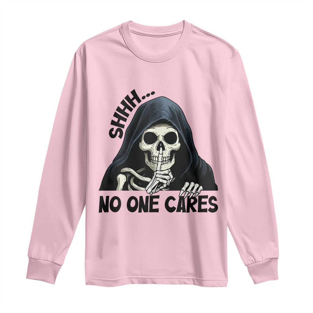 Funny Skeleton Humor Long Sleeve Shirt Shhh No One Cares TS12 Light Pink Print Your Wear