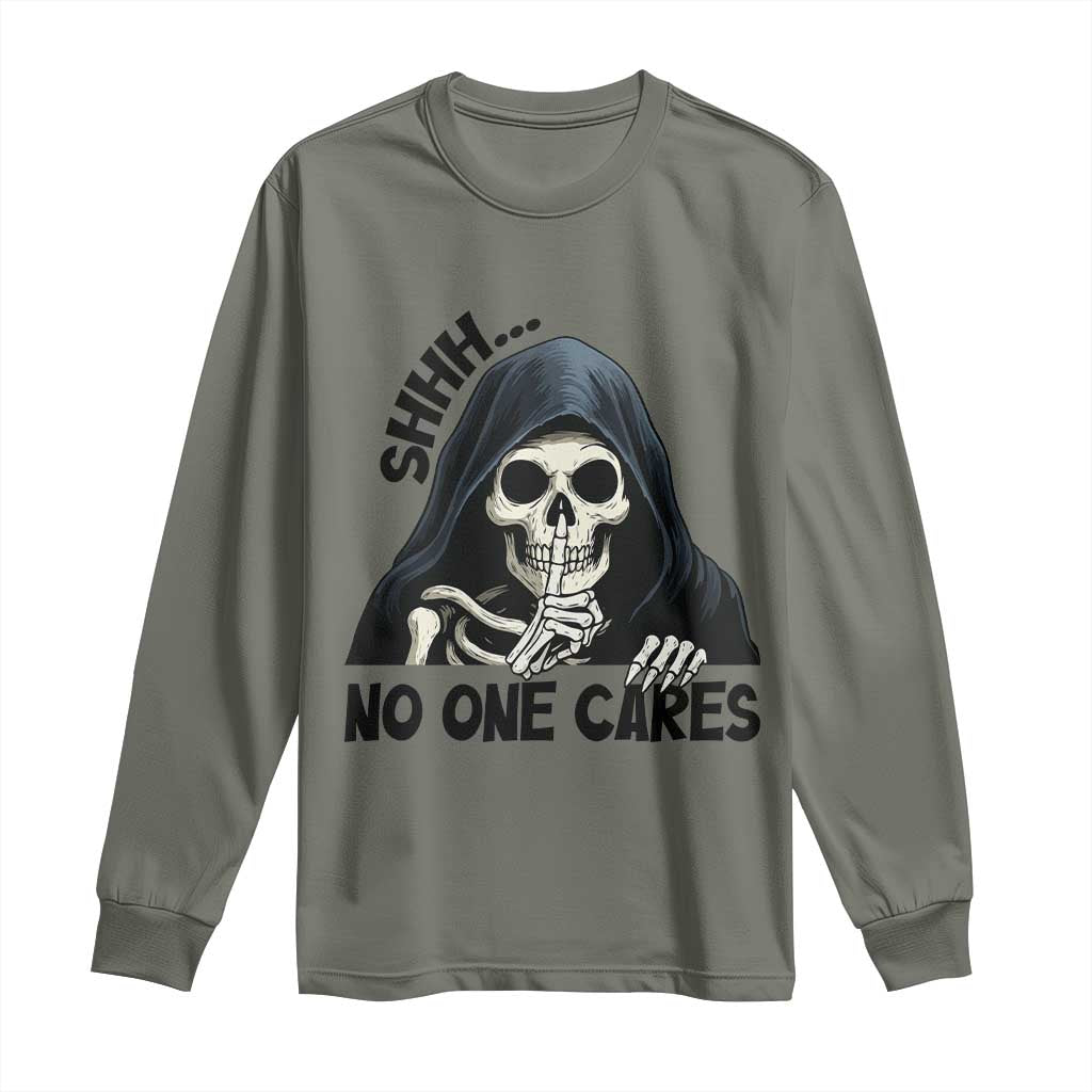 Funny Skeleton Humor Long Sleeve Shirt Shhh No One Cares TS12 Military Green Print Your Wear