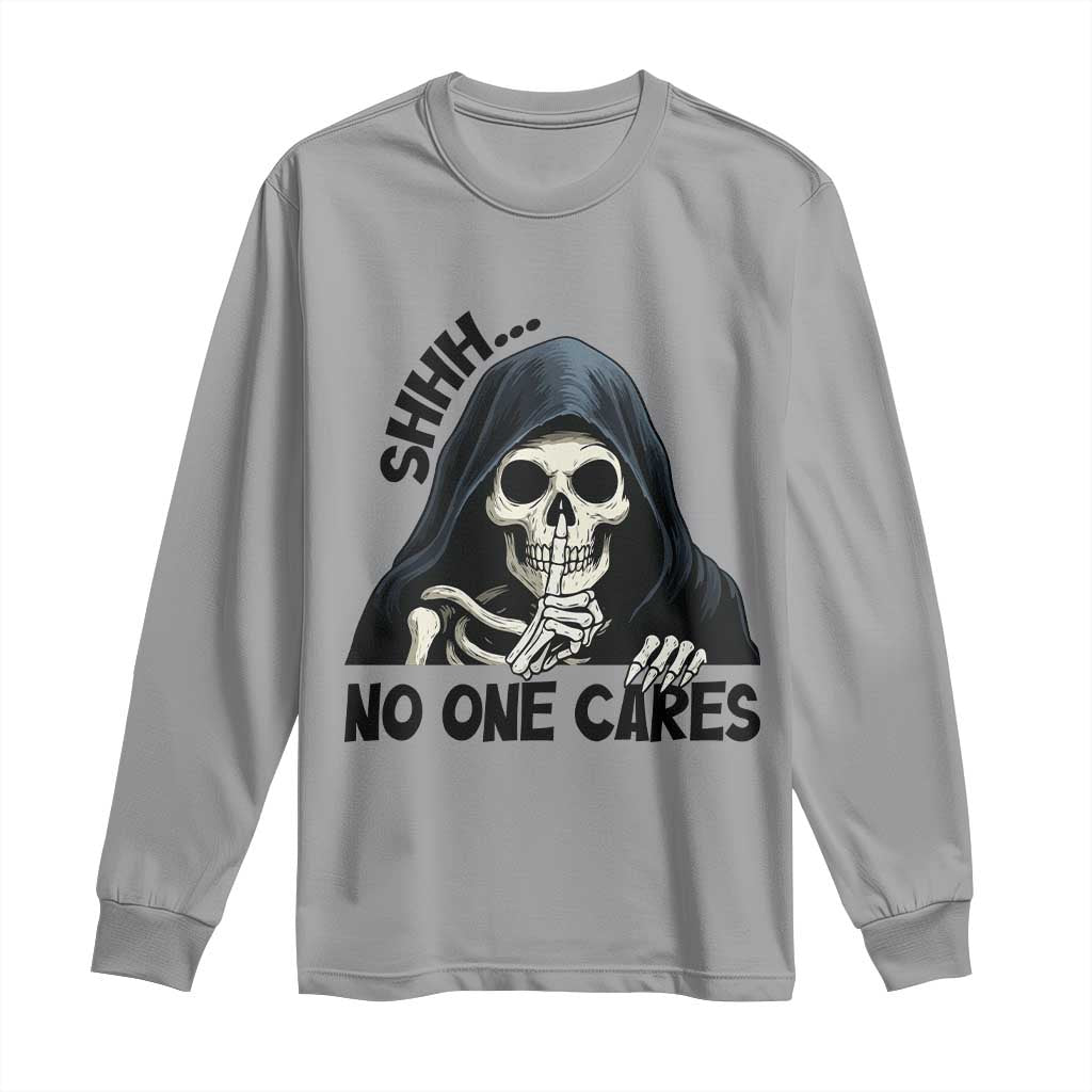Funny Skeleton Humor Long Sleeve Shirt Shhh No One Cares TS12 Sport Gray Print Your Wear