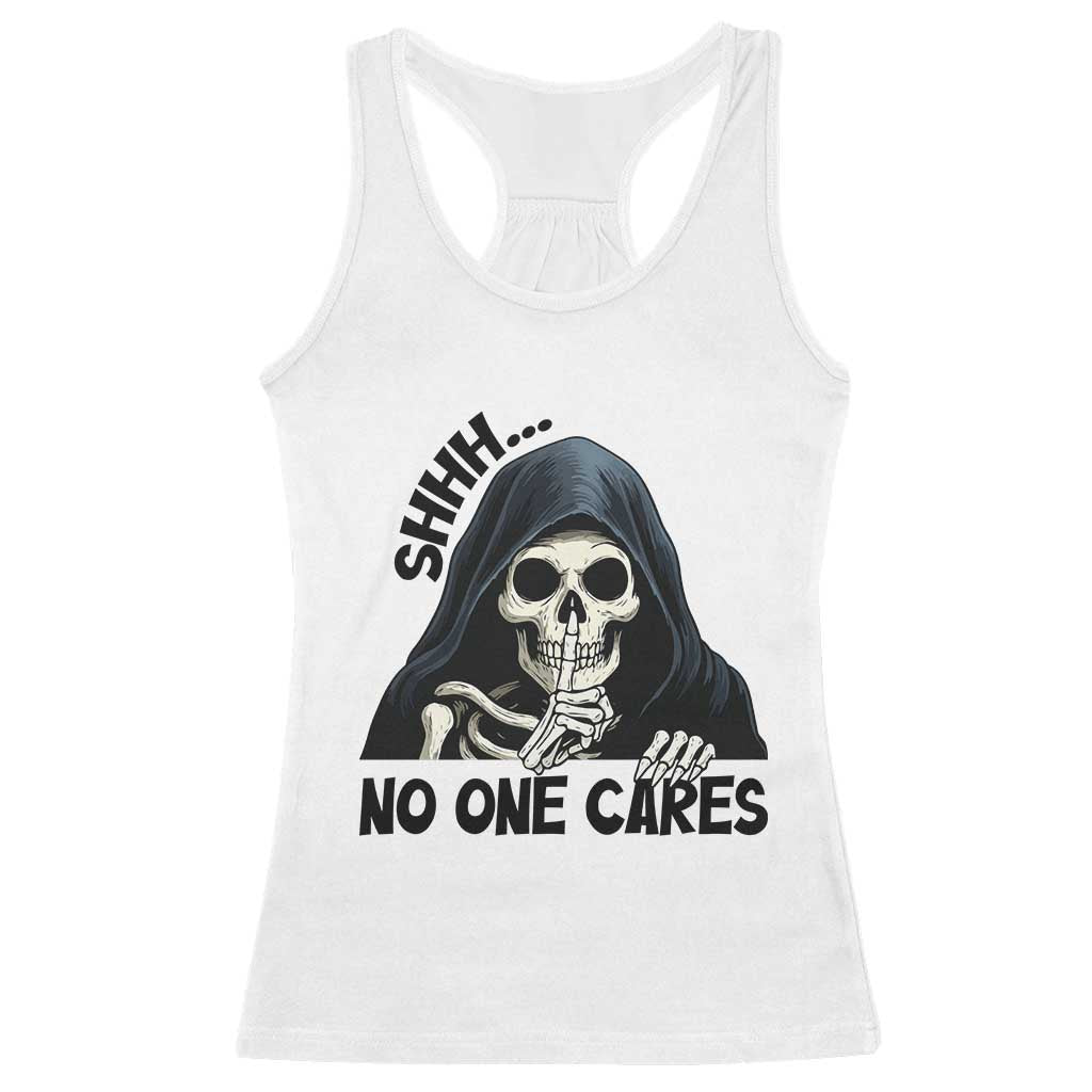 Funny Skeleton Humor Racerback Tank Top Shhh No One Cares TS12 White Print Your Wear