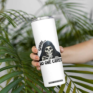 Funny Skeleton Humor Skinny Tumbler Shhh No One Cares TS12 Print Your Wear