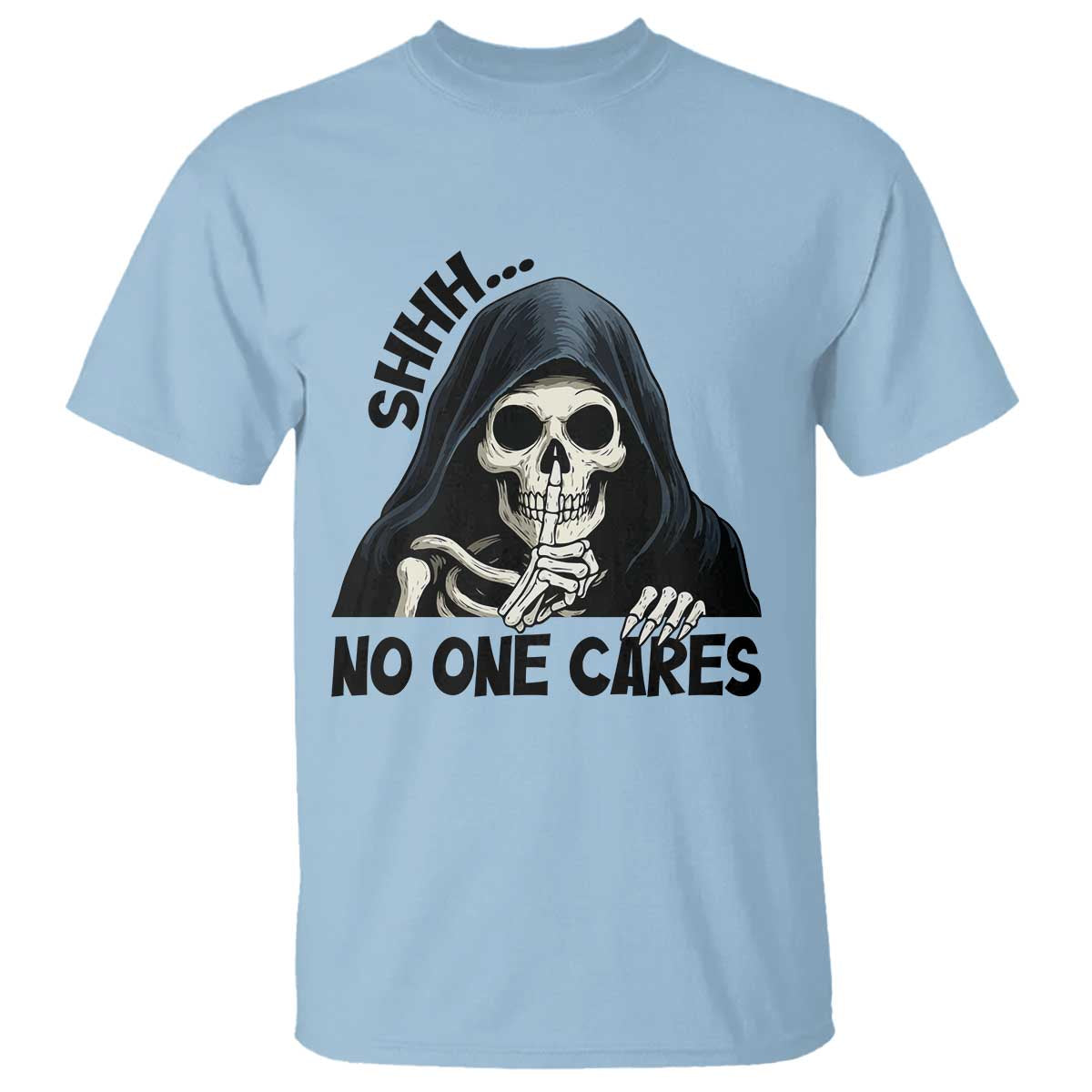 Funny Skeleton Humor T Shirt Shhh No One Cares TS12 Light Blue Print Your Wear