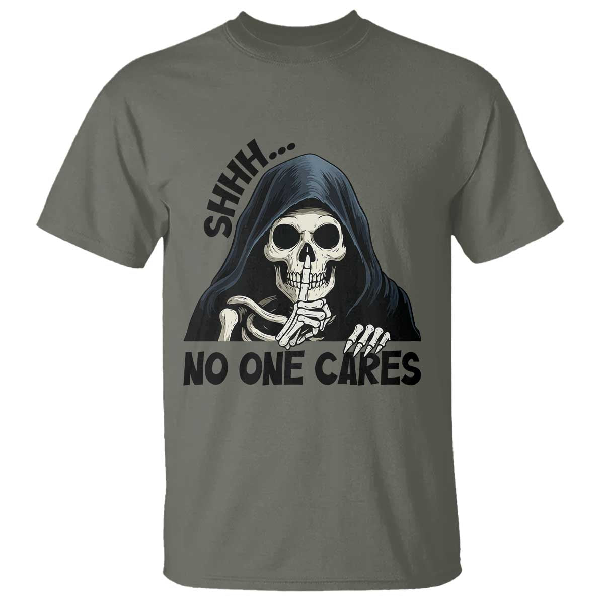 Funny Skeleton Humor T Shirt Shhh No One Cares TS12 Military Green Print Your Wear