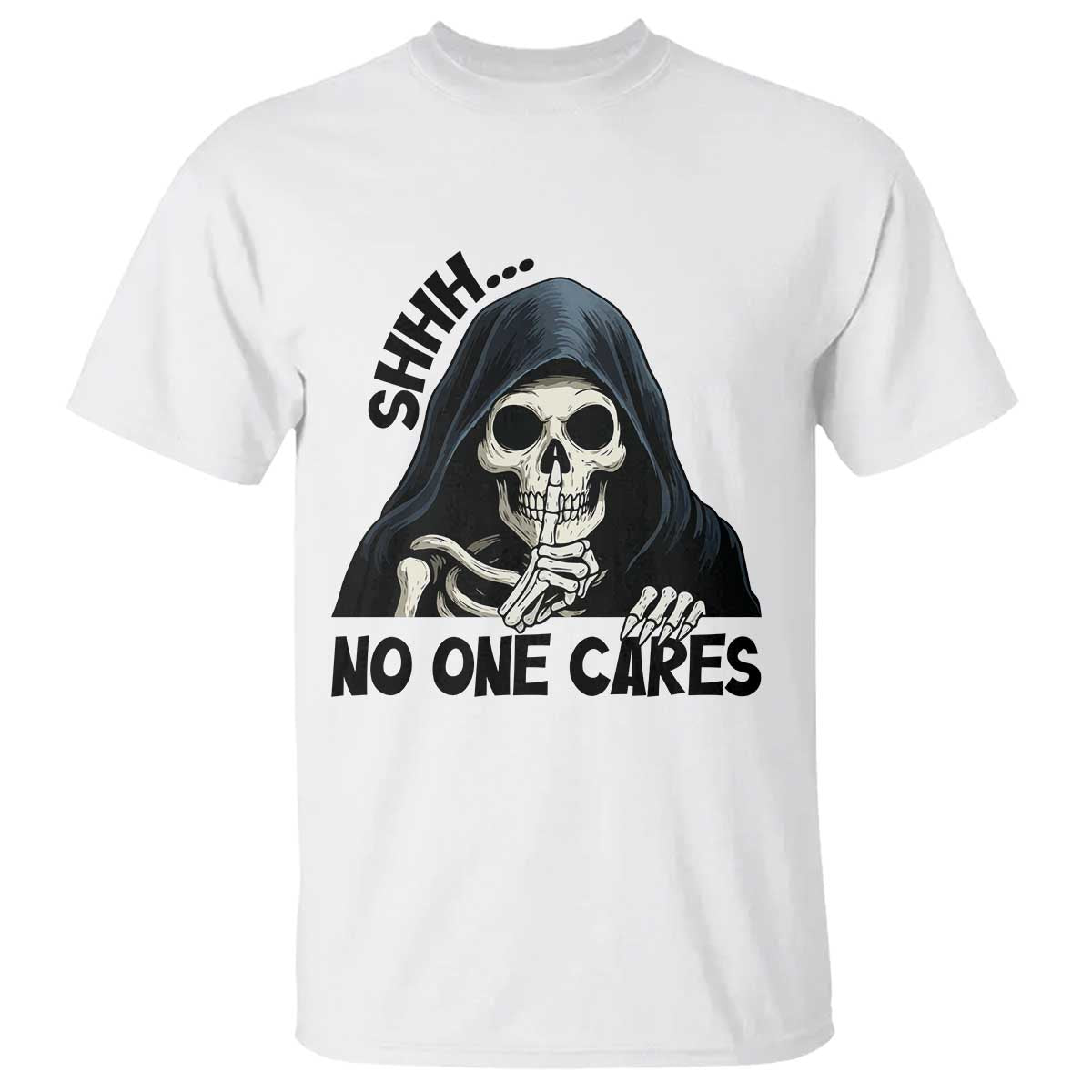 Funny Skeleton Humor T Shirt Shhh No One Cares TS12 White Print Your Wear