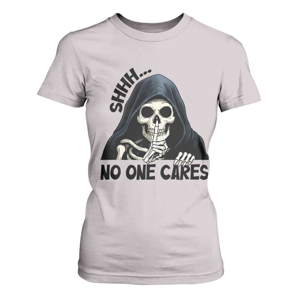 Funny Skeleton Humor T Shirt For Women Shhh No One Cares TS12 Ice Gray Print Your Wear