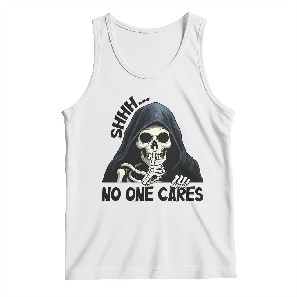 Funny Skeleton Humor Tank Top Shhh No One Cares TS12 White Print Your Wear