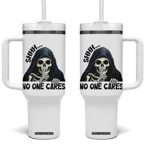 Funny Skeleton Humor Tumbler With Handle Shhh No One Cares TS12 One Size: 40 oz White Print Your Wear