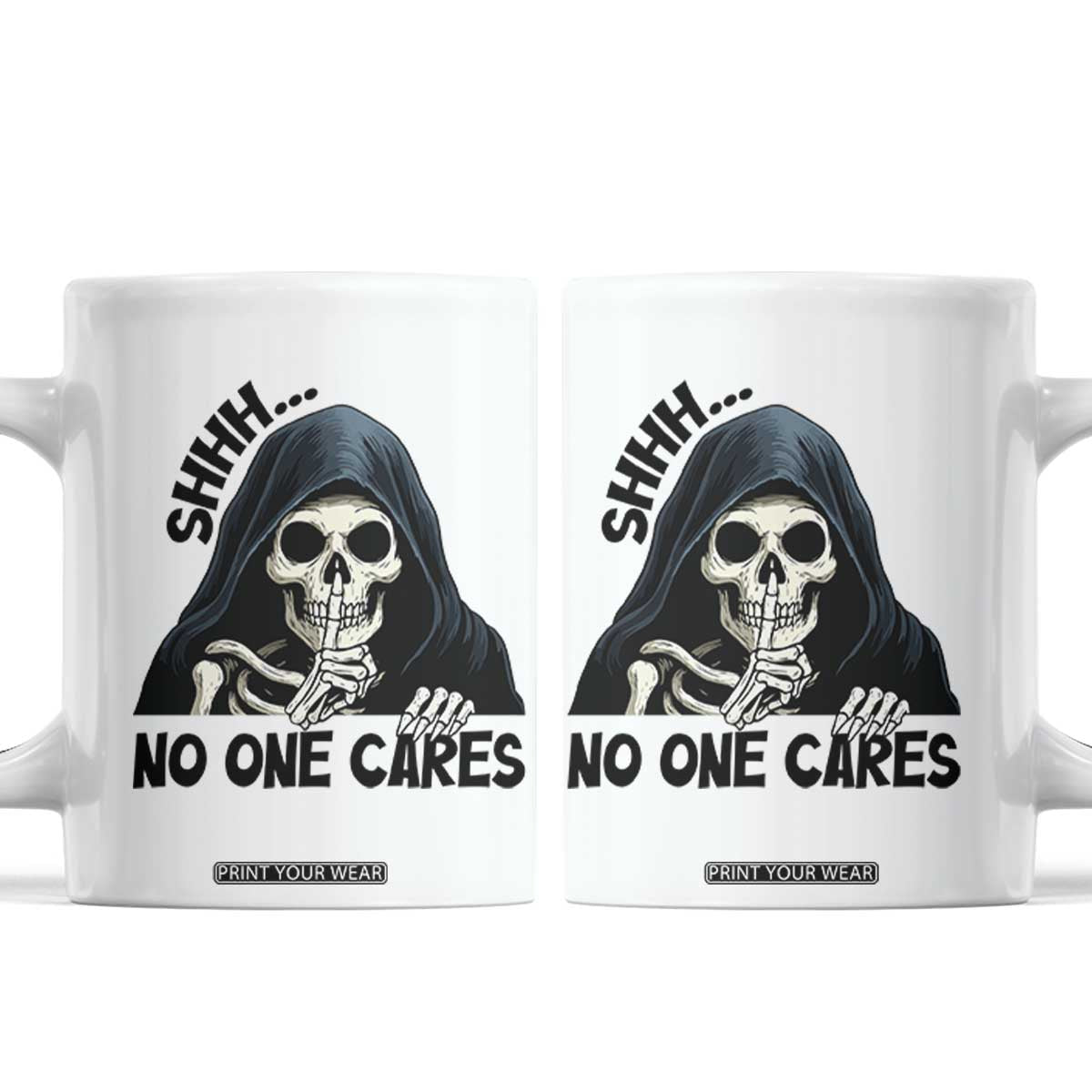 Funny Skeleton Humor Coffee Mug Shhh No One Cares TS12 White Print Your Wear