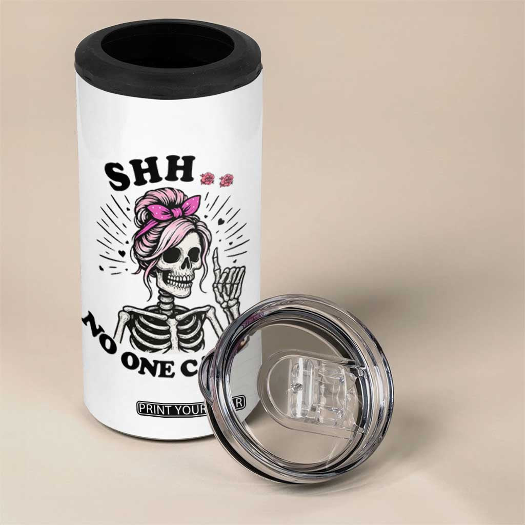 Funny Skeleton Sarcastic 4 in 1 Can Cooler Tumbler Shhh No One Cares TS12 Print Your Wear