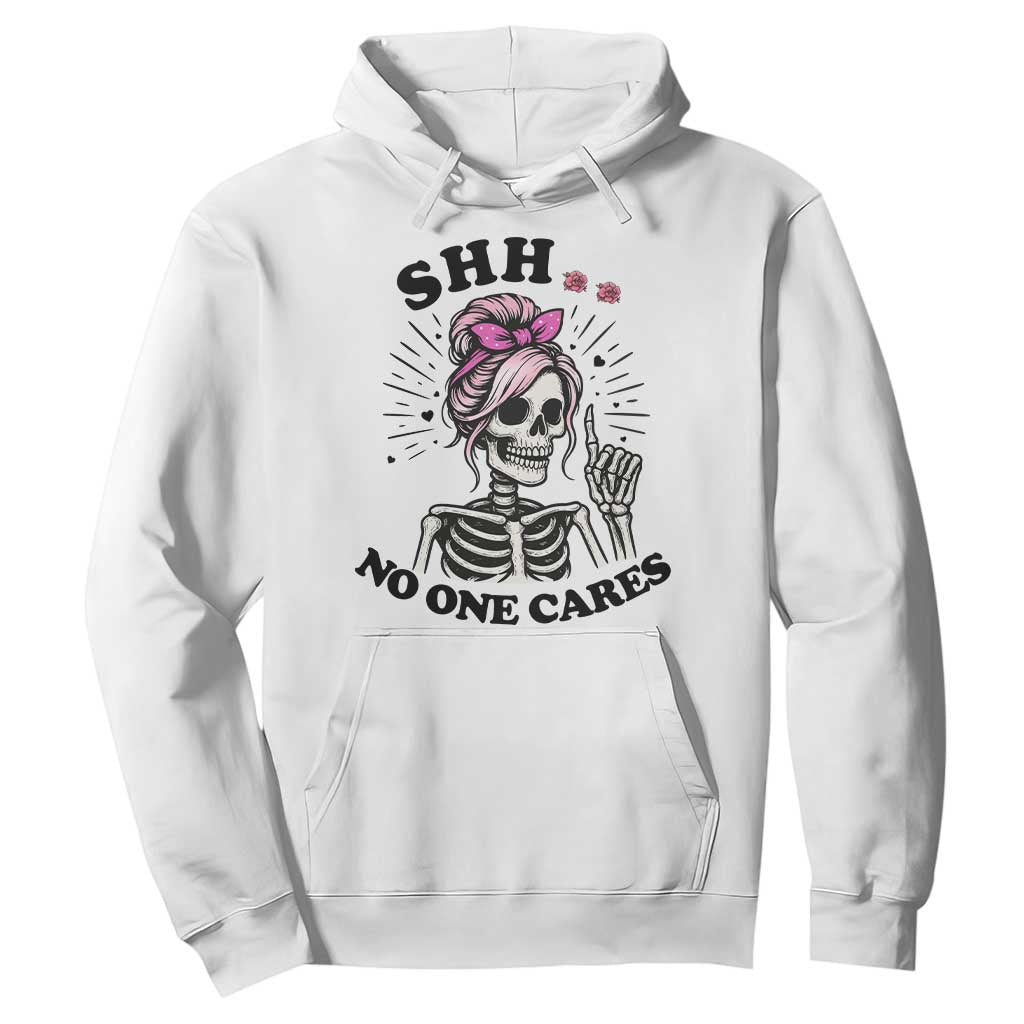 Funny Skeleton Sarcastic Hoodie Shhh No One Cares TS12 White Print Your Wear
