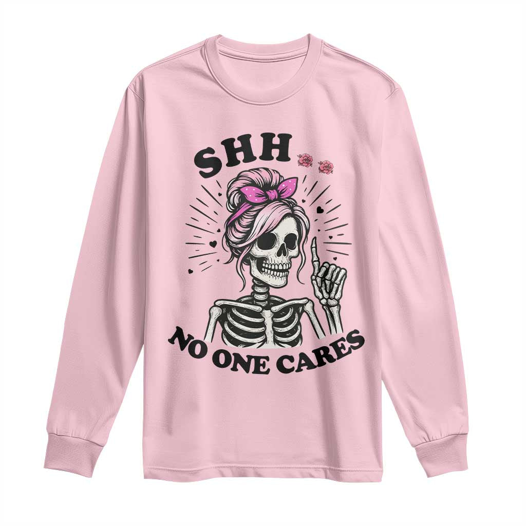 Funny Skeleton Sarcastic Long Sleeve Shirt Shhh No One Cares TS12 Light Pink Print Your Wear