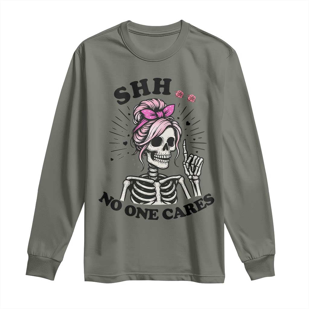 Funny Skeleton Sarcastic Long Sleeve Shirt Shhh No One Cares TS12 Military Green Print Your Wear