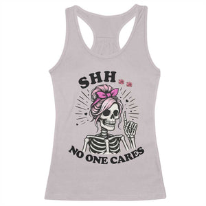 Funny Skeleton Sarcastic Racerback Tank Top Shhh No One Cares TS12 Ice Gray Print Your Wear