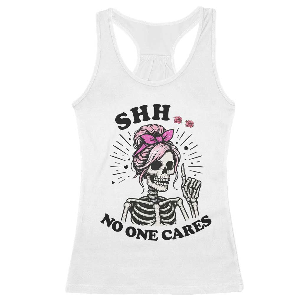Funny Skeleton Sarcastic Racerback Tank Top Shhh No One Cares TS12 White Print Your Wear