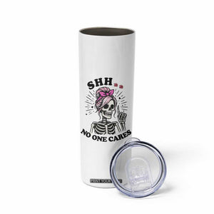 Funny Skeleton Sarcastic Skinny Tumbler Shhh No One Cares TS12 Print Your Wear