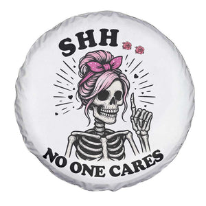 Funny Skeleton Sarcastic Spare Tire Cover Shhh No One Cares TS12 Print Your Wear